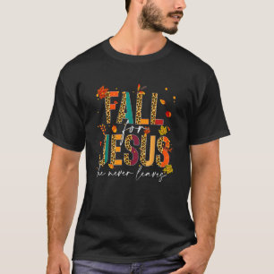 Fall For Jesus He Never Leave Leopard Christian Fa T-Shirt