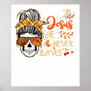 fall for jesus he never leave messy poster