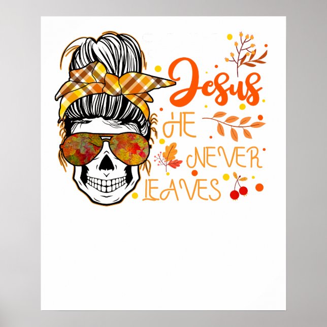 fall for jesus he never leave messy poster (Front)