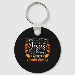 Fall For Jesus He Never Leaves 1  Key Ring