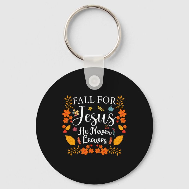 Fall For Jesus He Never Leaves 1  Key Ring (Front)