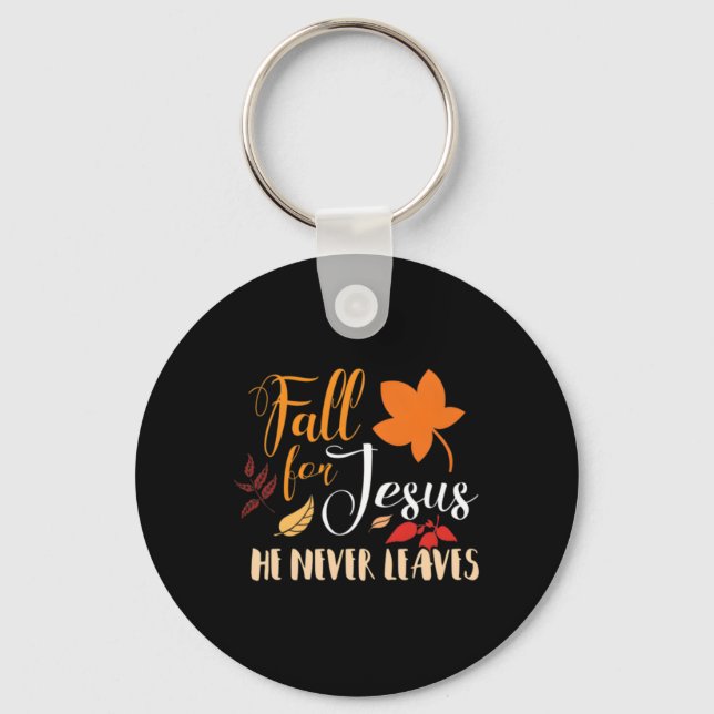 Fall For Jesus He Never Leaves 1  Key Ring (Front)