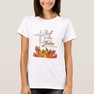 Fall for Jesus he never leaves 1 T-Shirt