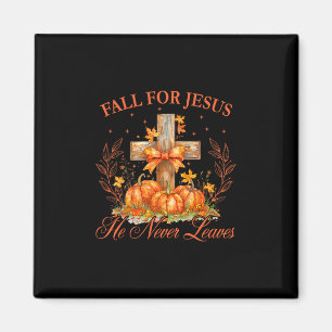 Fall For Jesus He Never Leaves Autumn Christan Men Magnet