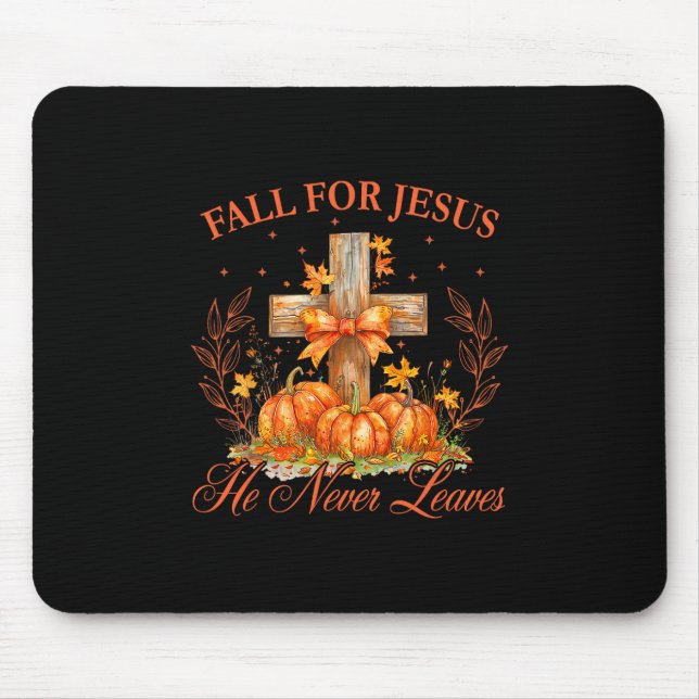Fall For Jesus He Never Leaves Autumn Christan Men Mouse Pad (Front)