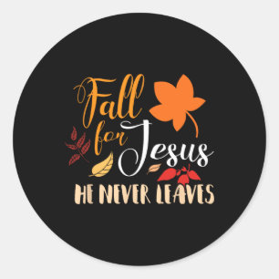 Fall For Jesus He Never Leaves Autumn Christian  Classic Round Sticker