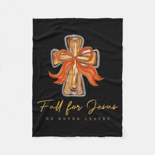 Fall For Jesus He Never Leaves Autumn Christian  Fleece Blanket (Front)
