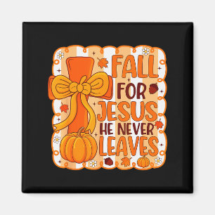 Fall For Jesus He Never Leaves Autumn Christian Gi Magnet