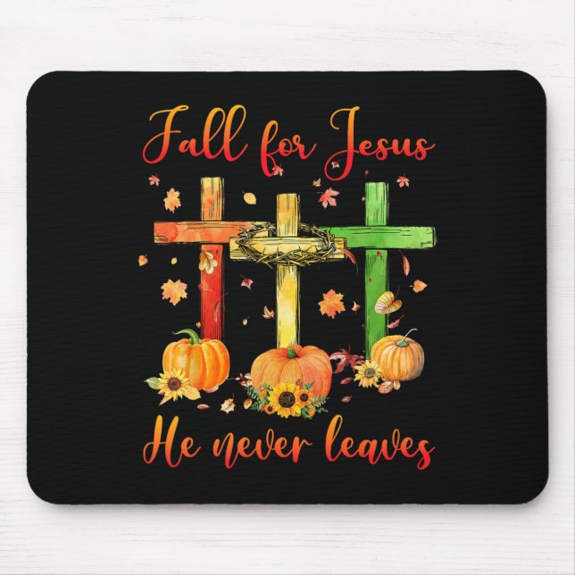 Fall For Jesus He Never Leaves Autumn Christian Gi Mouse Pad (Front)