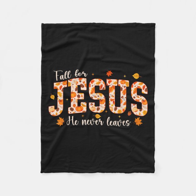 Fall For Jesus He Never Leaves Autumn Christian Pr Fleece Blanket (Front)