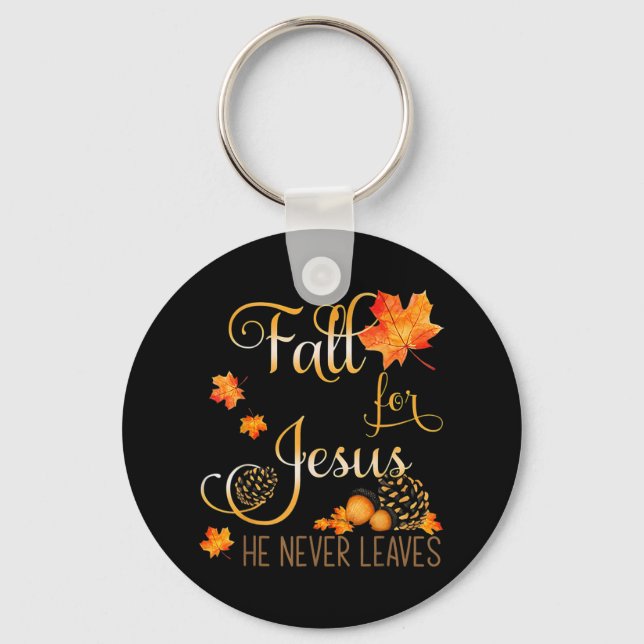 Fall For Jesus He Never Leaves Autumn Christian Pr Key Ring (Front)