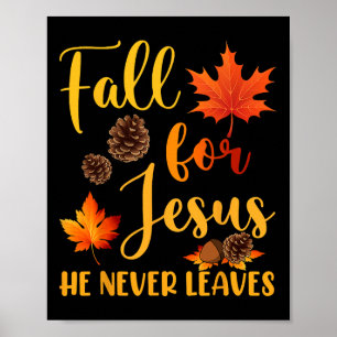 Fall For Jesus He Never Leaves Autumn Christian Pr Poster