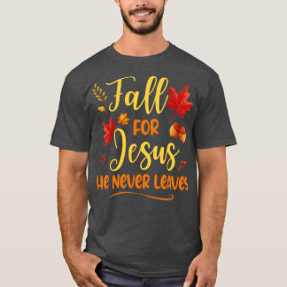 Fall For Jesus He Never Leaves Autumn Christian Pr T-Shirt