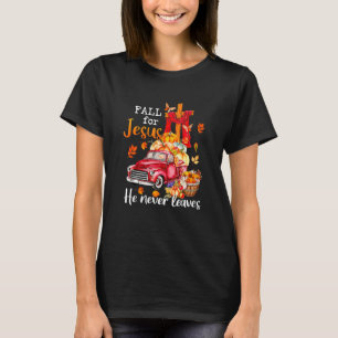 Fall For Jesus He Never Leaves Autumn Christian Pr T-Shirt