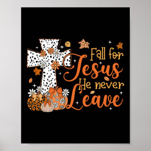 Fall For Jesus He Never Leaves Autumn Christian Th Poster
