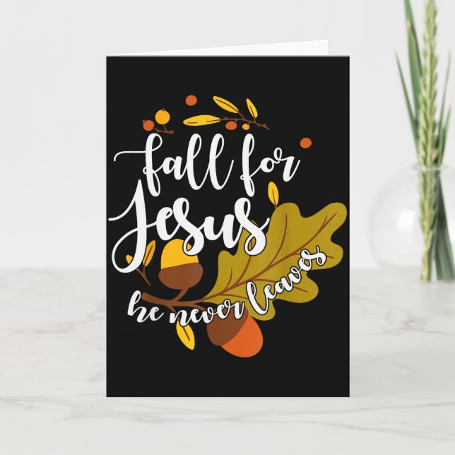 Fall For Jesus He Never Leaves Autumn Fall Christi Card (Front)