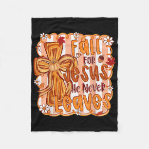Fall For Jesus He Never Leaves Autumn Religious Ch Fleece Blanket