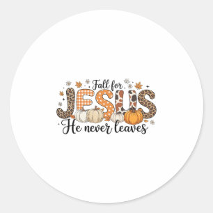 Fall For Jesus He Never Leaves Autumn Thanksgiving Classic Round Sticker