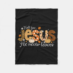 Fall For Jesus He Never Leaves Autumn Thanksgiving Fleece Blanket