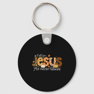 Fall For Jesus He Never Leaves Autumn Thanksgiving Key Ring