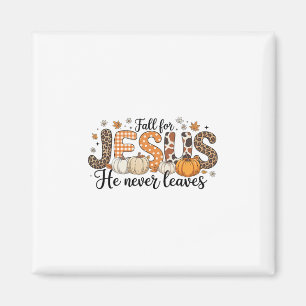 Fall For Jesus He Never Leaves Autumn Thanksgiving Magnet