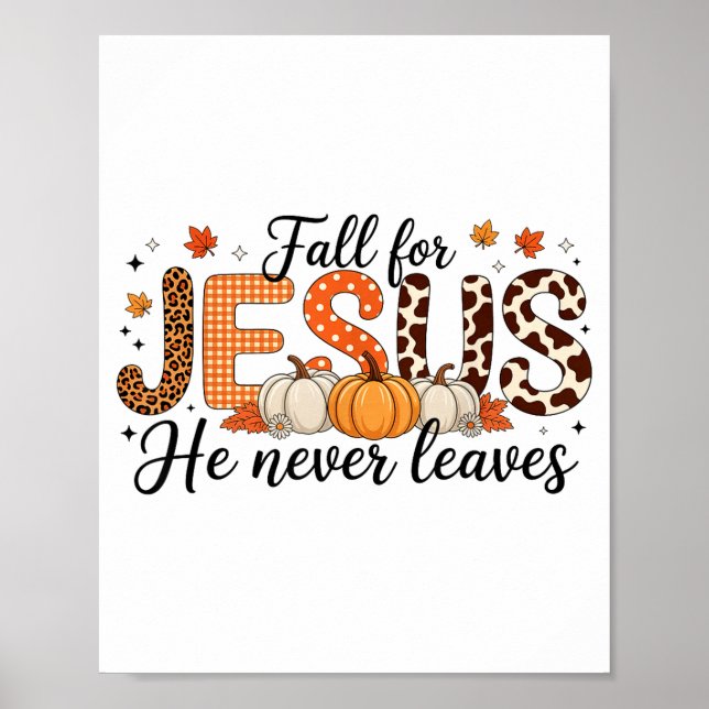 Fall For Jesus He Never Leaves Autumn Thanksgiving Poster (Front)