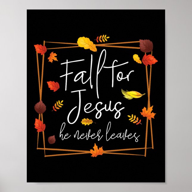 Fall For Jesus He Never Leaves Autumn Themed Chris Poster (Front)