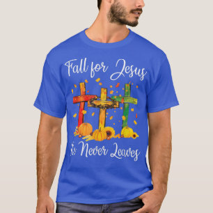 Fall For Jesus He Never Leaves Autumn Tree Prayers T-Shirt
