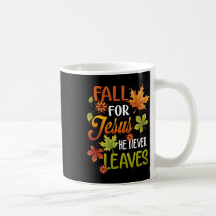 Fall For Jesus He Never Leaves Beautiful Thanksgiv Coffee Mug