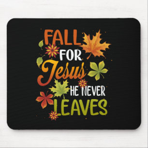 Fall For Jesus He Never Leaves Beautiful Thanksgiv Mouse Pad