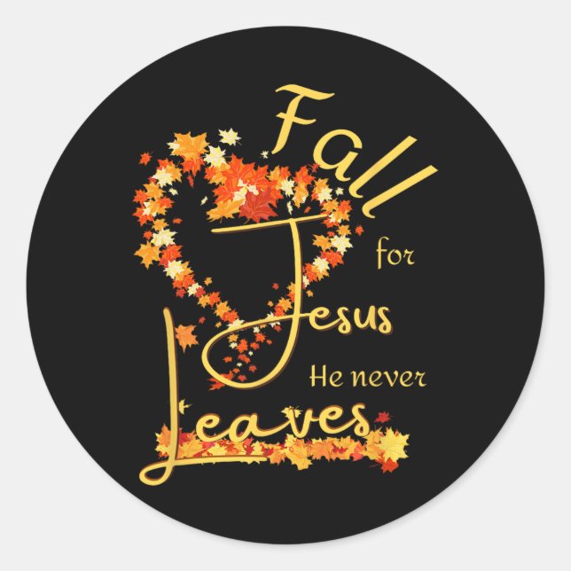 Fall For Jesus He Never Leaves Blessed Thankful He Classic Round Sticker (Front)