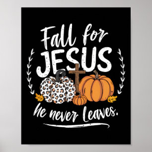 Fall For Jesus He Never Leaves Christian Autumn Th Poster