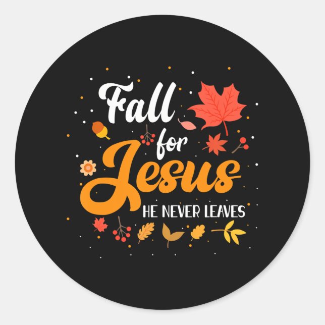 Fall For Jesus He Never Leaves Christian Faith Classic Round Sticker (Front)
