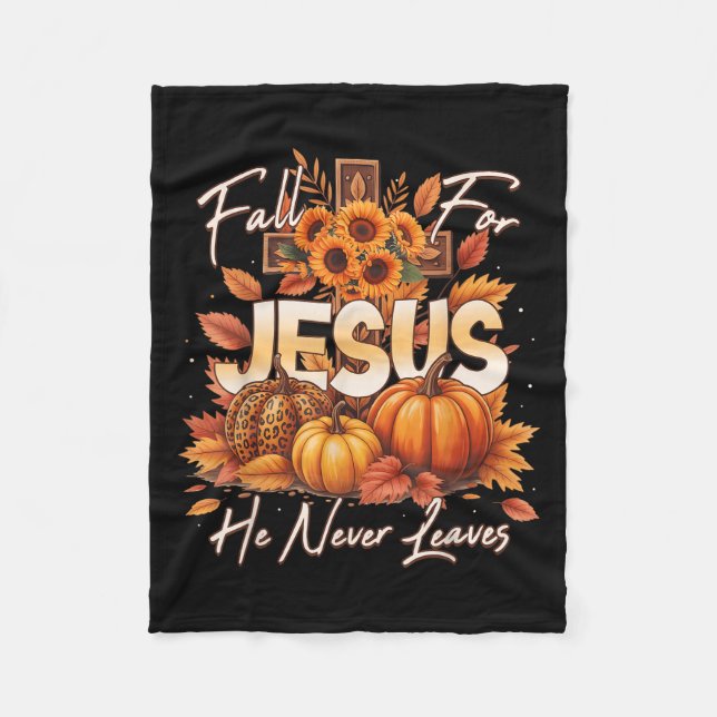 Fall For Jesus He Never Leaves Christian Faith Cro Fleece Blanket (Front)