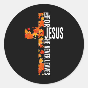 Fall For Jesus He Never Leaves Christian Faith Jes Classic Round Sticker