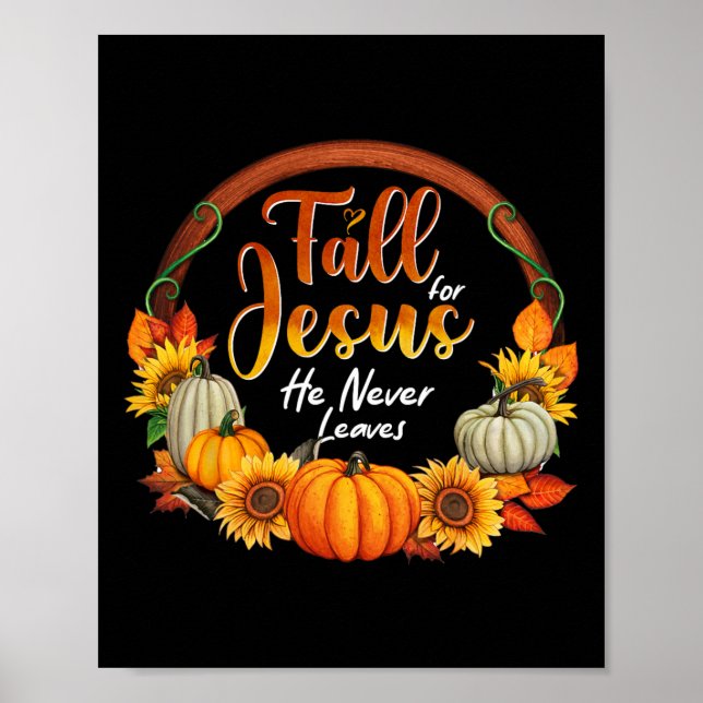 Fall For Jesus He Never Leaves Christian Faith Jes Poster (Front)