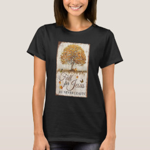 Fall For Jesus He Never Leaves Christian Faith Jes T-Shirt