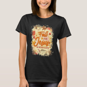 Fall for Jesus He Never Leaves Christian Faith Jes T-Shirt