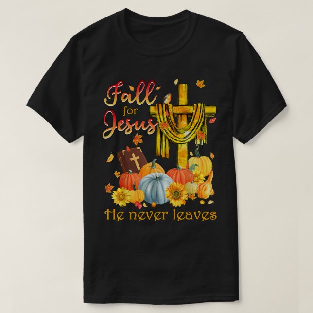 Fall for Jesus He Never Leaves Christian Faith Jes T-Shirt (Design Front)