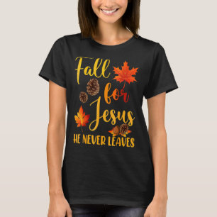 Fall for Jesus He Never Leaves Christian Faith Jes T-Shirt