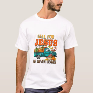 Fall For Jesus He Never Leaves Christian Faith Leo T-Shirt