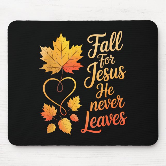 Fall For Jesus He Never Leaves - Christian Hallowe Mouse Pad (Front)