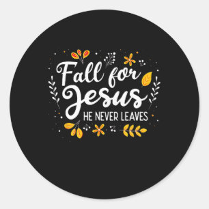 Fall For Jesus He Never Leaves Christian Lover Gif Classic Round Sticker
