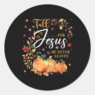 Fall For Jesus He Never Leaves Christian Lovers  Classic Round Sticker