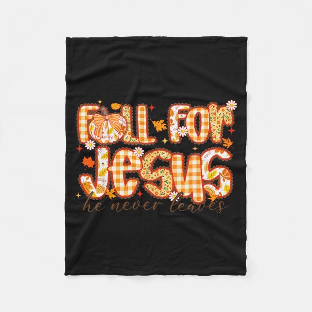 Fall For Jesus He Never Leaves Christian Tee  Fleece Blanket (Front)