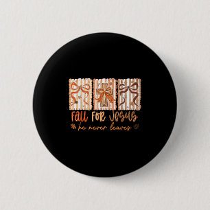 Fall For Jesus He Never Leaves Christian Thanksgiv 6 Cm Round Badge