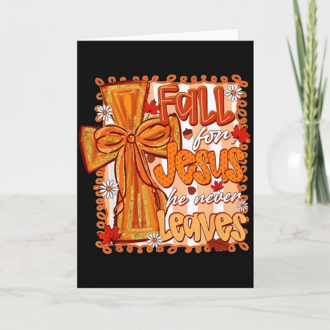 Fall For Jesus He Never Leaves Christian Thanksgiv Card (Front)