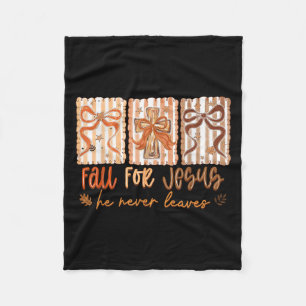 Fall For Jesus He Never Leaves Christian Thanksgiv Fleece Blanket