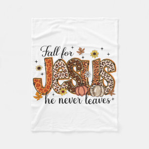 Fall For Jesus He Never Leaves Christian Thanksgiv Fleece Blanket