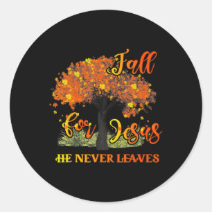 Fall For Jesus He Never Leaves  Classic Round Sticker